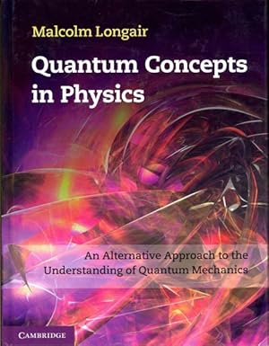 Image du vendeur pour Quantum Concepts in Physics : An Alternative Approach to the Understanding of Quantum Mechanics mis en vente par GreatBookPrices