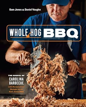 Imagen del vendedor de Whole Hog BBQ : The Gospel of Carolina Barbecue With Recipes from Skylight Inn & Sam Jones BBQ a la venta por GreatBookPrices
