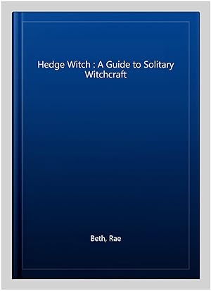 Immagine del venditore per Hedge Witch : A Guide to Solitary Witchcraft venduto da GreatBookPrices