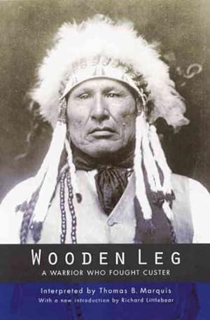 Imagen del vendedor de Wooden Leg : A Warrior Who Fought Custer a la venta por GreatBookPrices