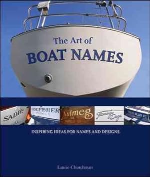 Seller image for Art of Boat Names : Inspiring Ideas for Names and Designs for sale by GreatBookPrices