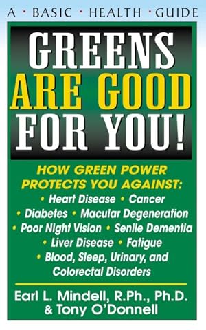 Seller image for Greens Are Good for You! : How Green Power Protects You Against Heart Disease, Cancer, Diabetes, Macular Degeneration, Poor Night Vision, Senile Dementia, Liver Disease, fatigue for sale by GreatBookPrices
