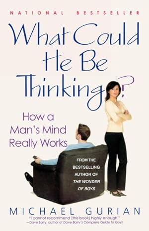 Seller image for What Could He Be Thinking? : How A Man's Mind Really Works for sale by GreatBookPrices