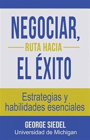 Image du vendeur pour Negociar, Ruta Hacia El Exito: Estrategias y Habilidades Esenciales -Language: spanish mis en vente par GreatBookPrices