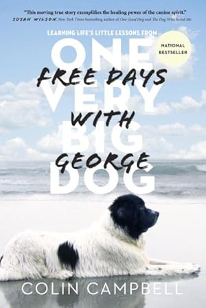 Seller image for Free Days With George : Learning Life's Little Lessons from One Very Big Dog for sale by GreatBookPrices
