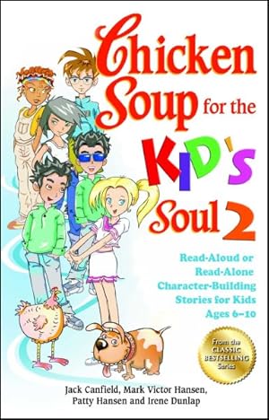 Imagen del vendedor de Chicken Soup for the Kid's Soul 2 : Read-Aloud or Read-Alone Character-Building Stories for Kids Ages 6-10 a la venta por GreatBookPrices