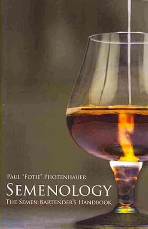 Image du vendeur pour Semenology : The Semen Bartender's Handbook mis en vente par GreatBookPrices