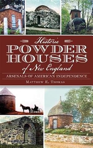 Seller image for Historic Powder Houses of New England: Arsenals of American Independence for sale by GreatBookPrices