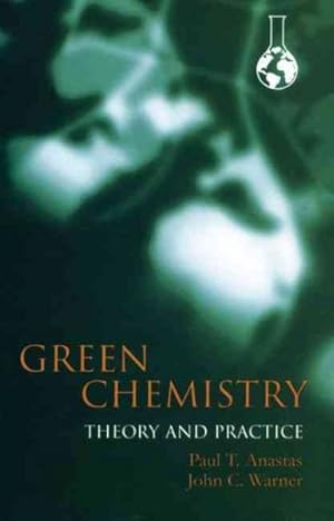 Seller image for Green Chemistry : Theory and Practice for sale by GreatBookPrices