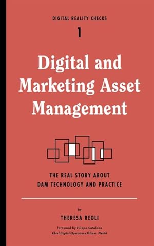 Image du vendeur pour Digital and Marketing Asset Management : The Real Story About Dam Technology and Practices mis en vente par GreatBookPrices