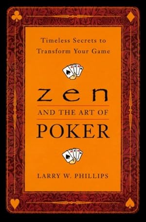 Image du vendeur pour Zen and the Art of Poker : Timeless Secrets to Transform Your Game mis en vente par GreatBookPrices