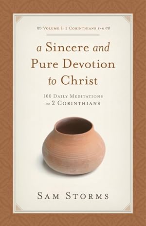 Immagine del venditore per Sincere and Pure Devotion to Christ : 100 Daily Meditations on 2 Corinthians venduto da GreatBookPrices