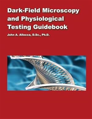 Bild des Verkufers fr Dark Field Microscopy and Physiological Testing Guidebook zum Verkauf von GreatBookPrices