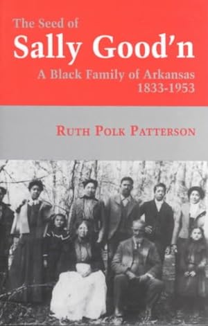 Bild des Verkufers fr Seed of Sally Good'N : A Black Family of Arkansas, 1833-1953 zum Verkauf von GreatBookPrices
