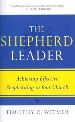 Bild des Verkufers fr Shepherd Leader : Achieving Effective Shepherding in Your Church zum Verkauf von GreatBookPrices