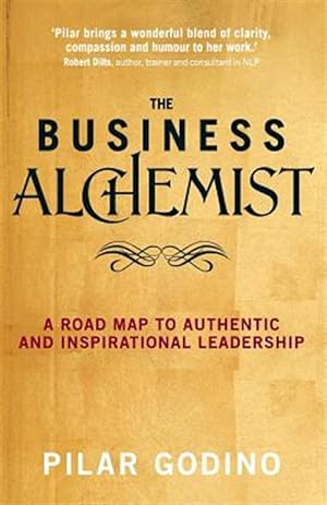 Seller image for Business Alchemist : A Road Map to Authentic and Inspirational Leadership for sale by GreatBookPrices
