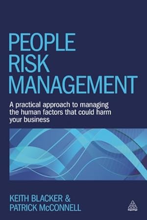 Image du vendeur pour People Risk Management : A Practical Approach to Managing the Human Factors That Could Harm Your Business mis en vente par GreatBookPrices