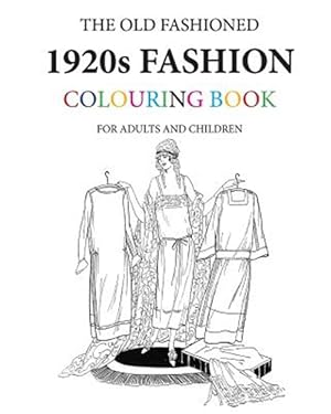 Seller image for Old Fashioned 1920s Fashion Colouring Book for sale by GreatBookPrices