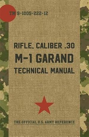 Bild des Verkufers fr U.S. Army M-1 Garand Technical Manual zum Verkauf von GreatBookPrices