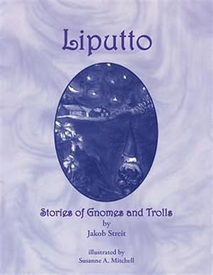 Image du vendeur pour Liputto : Stories of Gnomes and Trolls mis en vente par GreatBookPrices