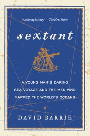 Immagine del venditore per Sextant : A Young Man's Daring Sea Voyage and the Men Who Mapped the World's Oceans venduto da GreatBookPrices