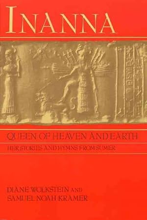 Image du vendeur pour Inanna : Queen of Heaven and Earth : Her Stories and Hymns from Sumer mis en vente par GreatBookPrices
