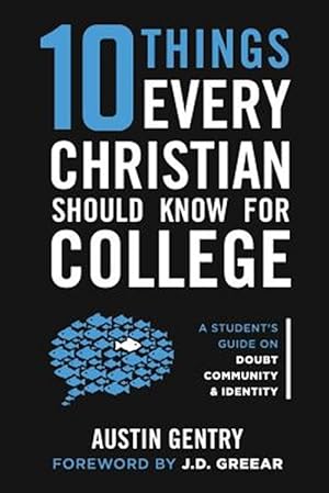 Imagen del vendedor de 10 Things Every Christian Should Know for College: A Student's Guide on Doubt, Community, & Identity a la venta por GreatBookPrices