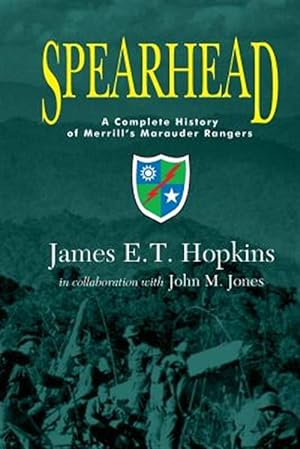 Imagen del vendedor de Spearhead: A Complete History of Merrill's Marauder Rangers a la venta por GreatBookPrices