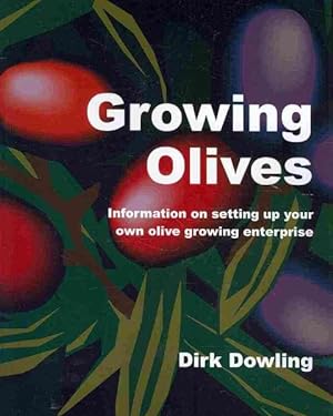 Seller image for Growing Olives : Information on Setting Up Your Own Olive Growing Enterprise for sale by GreatBookPrices