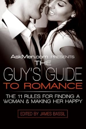 Seller image for Askmen.com Presents the Guy's Guide to Romance : The 11 Rules for Finding a Woman & Making Her Happy for sale by GreatBookPrices