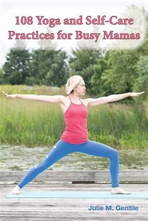 Seller image for 108 Yoga and Self-Care Practices for Busy Mamas for sale by GreatBookPrices