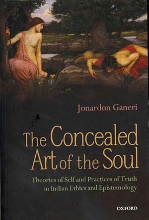 Seller image for Concealed Art of the Soul : Theories of Self and Practices of Truth in Indian Ethics and Epistemology for sale by GreatBookPrices