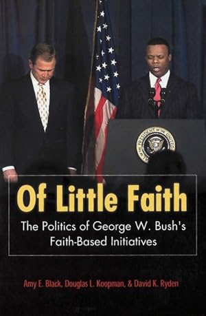 Seller image for Of Little Faith : The Politics of George W. Bush's Faith-Based Initiatives for sale by GreatBookPrices