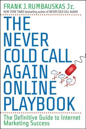 Seller image for Never Cold Call Again Playbook : The Definitive Guide to Internet Marketing Success for sale by GreatBookPrices