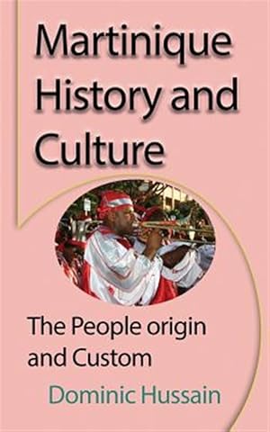 Seller image for Martinique History and Culture: The People origin and Custom for sale by GreatBookPrices