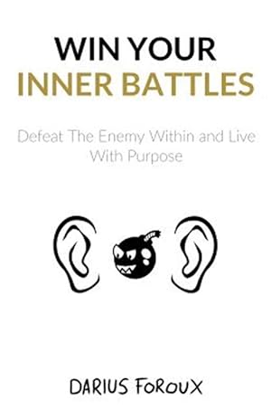 Imagen del vendedor de Win Your Inner Battles : Defeat the Enemy Within and Live With Purpose a la venta por GreatBookPrices