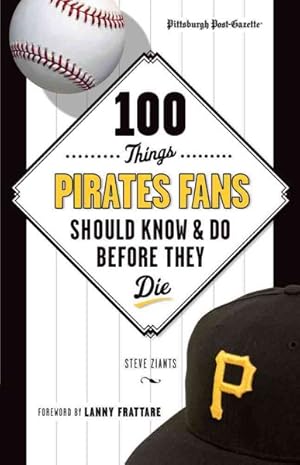 Seller image for 100 Things Pirates Fans Should Know & Do Before They Die for sale by GreatBookPrices