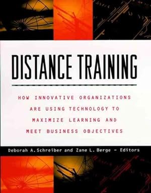 Bild des Verkufers fr Distance Training : How Innovative Organizations Are Using Technology to Maximize Learning and Meet Business Objectives zum Verkauf von GreatBookPrices