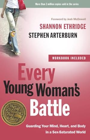 Seller image for Every Young Woman's Battle : Guarding Your Mind, Heart, and Body in a Sex-Saturated World for sale by GreatBookPrices