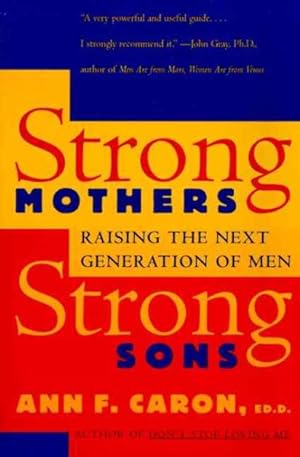 Image du vendeur pour Strong Mothers, Strong Sons : Raising Adolescent Boys in the '90s mis en vente par GreatBookPrices