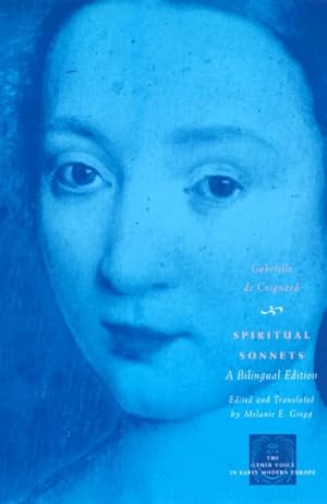 Immagine del venditore per Spiritual Sonnets : A Bilingual Edition / Gabrielle De Coignard ; Edited and Translated by Melanie E. Gregg venduto da GreatBookPrices