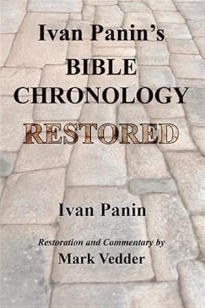 Imagen del vendedor de Ivan Panin's Bible Chronology Restored a la venta por GreatBookPrices