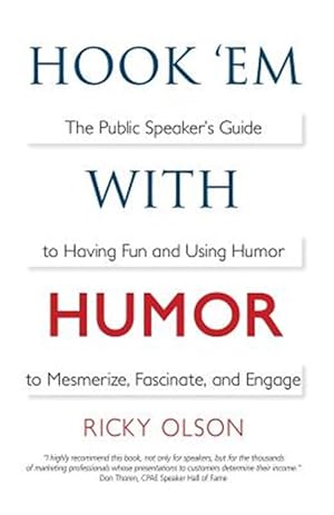 Imagen del vendedor de Hook 'em With Humor : The Public Speaker's Guide to Having Fun and Using Humor to Mesmerize, Fascinate, and Engage a la venta por GreatBookPrices