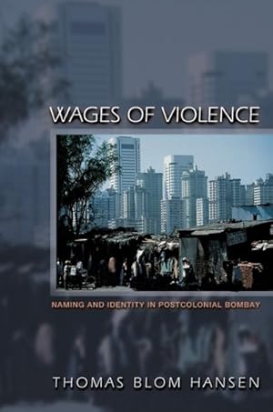 Seller image for Wages of Violence : Naming and Identity in Postcolonial Bombay for sale by GreatBookPrices