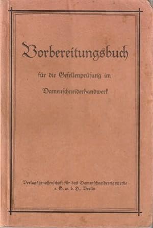 Imagen del vendedor de Vorbereitungsbuch fr die Gesellenprfung im Damenschneiderhandwerk a la venta por Versandantiquariat Dr. Uwe Hanisch