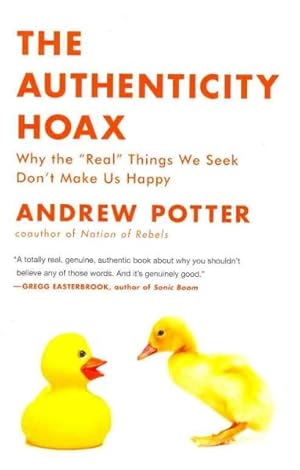 Seller image for Authenticity Hoax : Why the "Real" Things We Seek Don't Make Us Happy for sale by GreatBookPrices