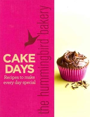 Bild des Verkufers fr Hummingbird Bakery Cake Days : Recipes to Make Every Day Special zum Verkauf von GreatBookPrices