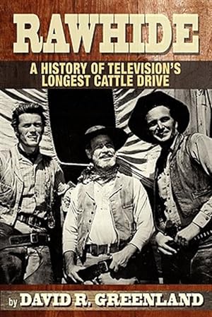 Bild des Verkufers fr Rawhide a History of Television's Longest Cattle Drive zum Verkauf von GreatBookPrices