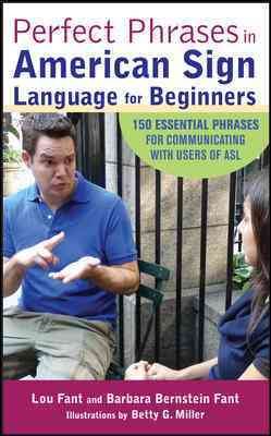 Bild des Verkufers fr Perfect Phrases in American Sign Language For Beginners : 150 Essential Phrases for Communicating With Users of Asl zum Verkauf von GreatBookPrices