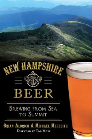 Imagen del vendedor de New Hampshire Beer : Brewing from Sea to Summit a la venta por GreatBookPrices